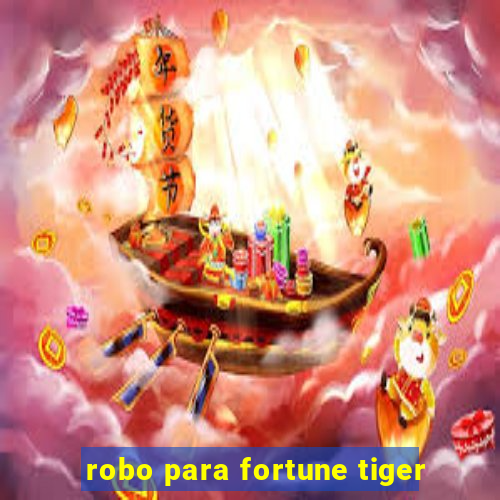 robo para fortune tiger